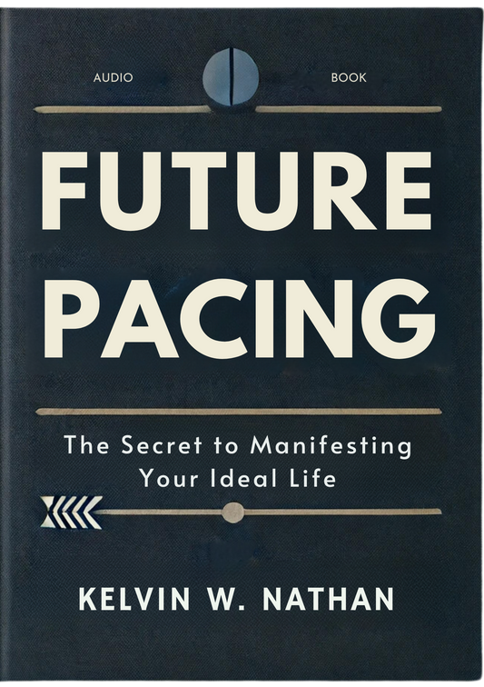 Future Pacing: The Secret to Manifesting Your Ideal Life