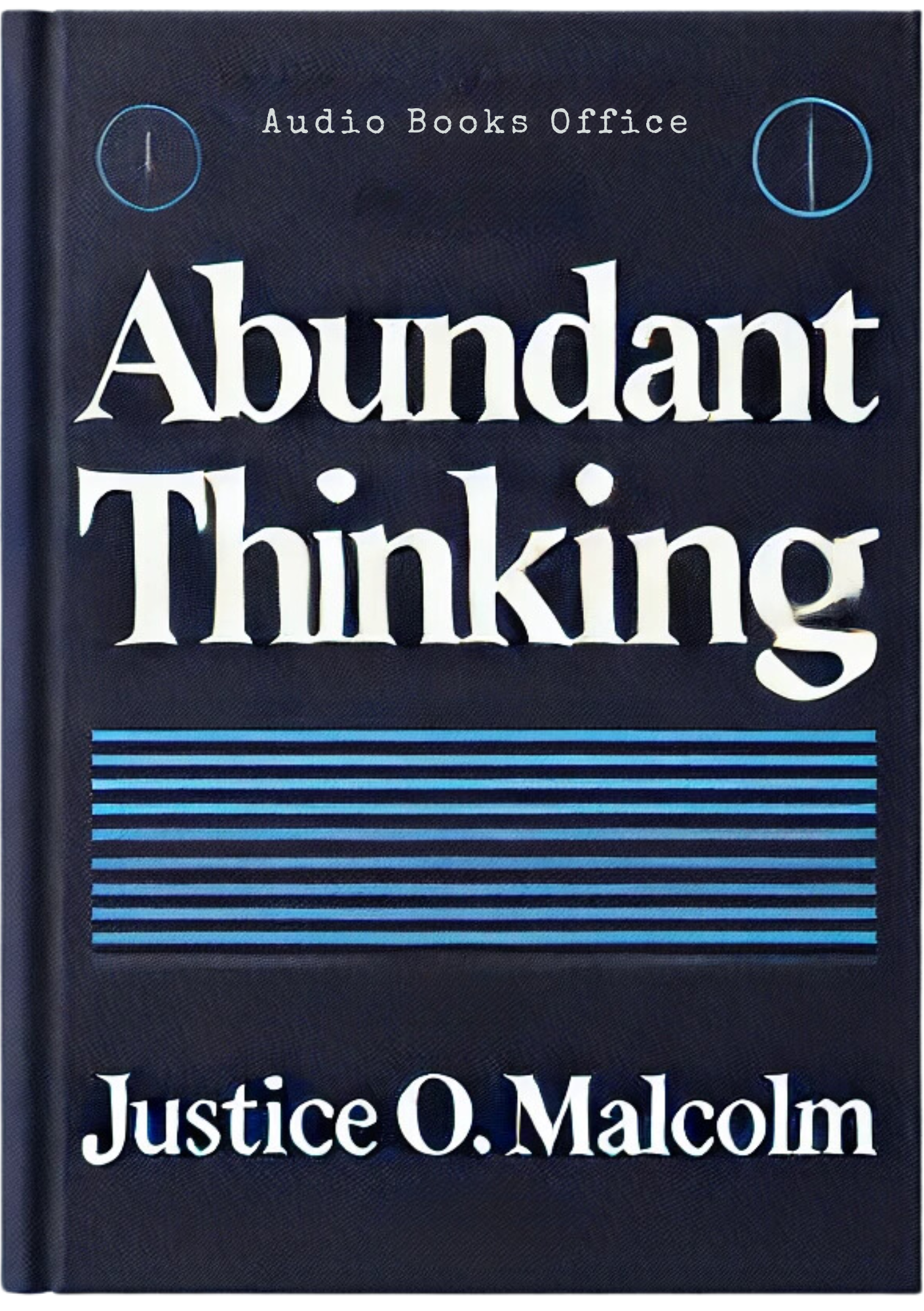 Abundant Thinking: The Hidden Key to Everything You Want