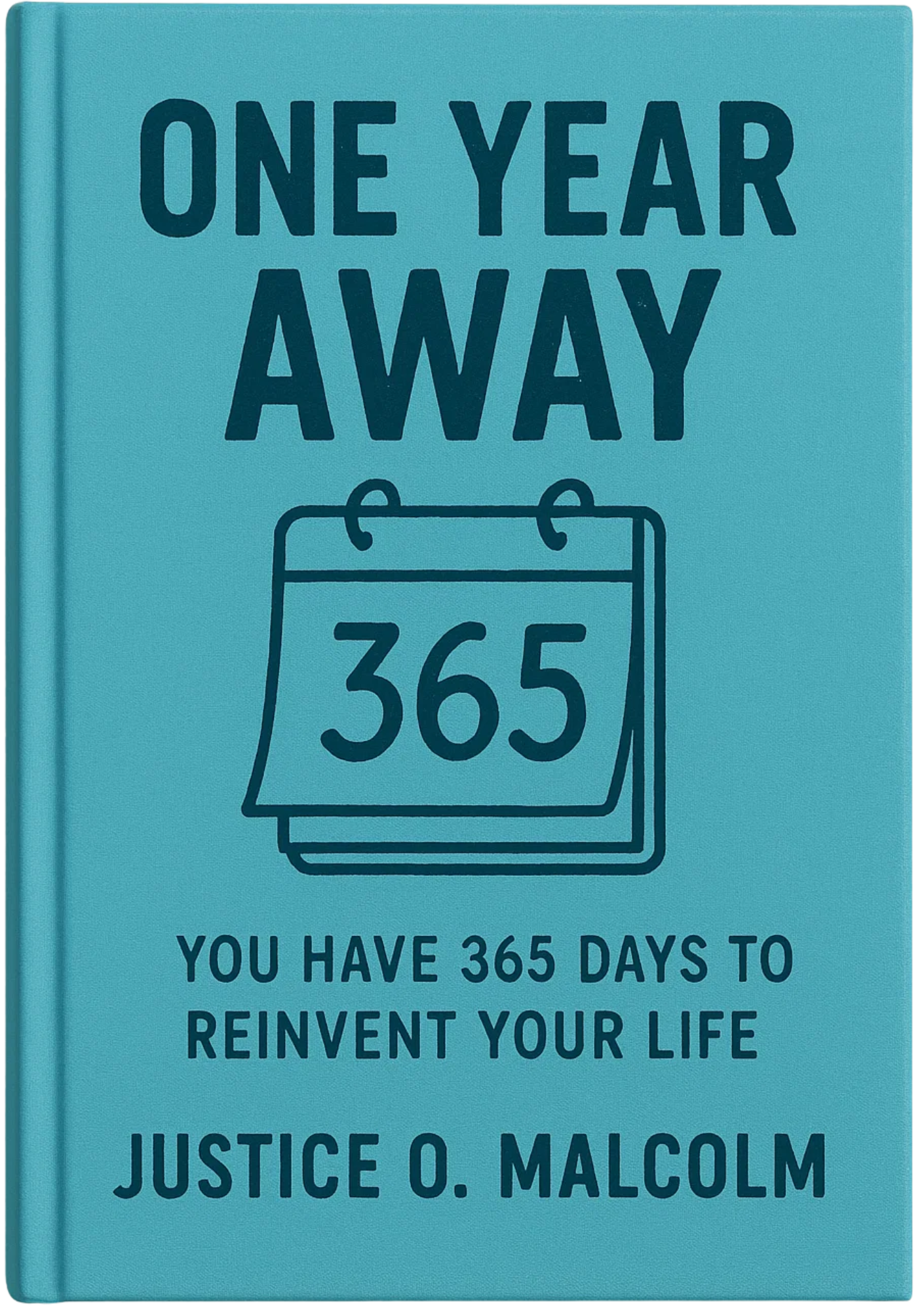 One Year Away: You Have 365 Days to Reinvent Your Life