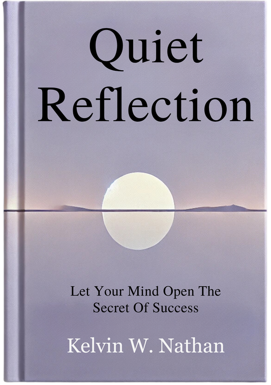 Quiet Reflections: Let Your Mind Open The Secret Of Success