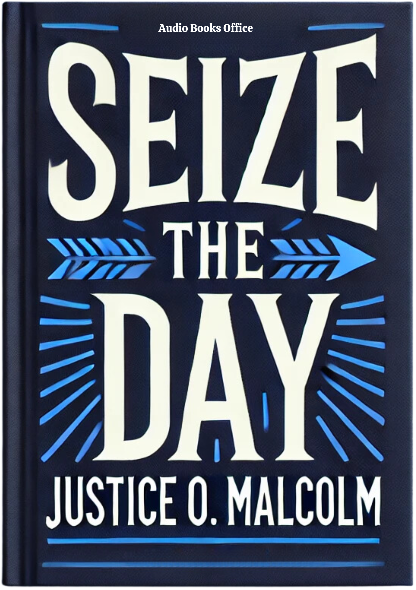 Seize The Day: Don't Count the Days, Make the Days Count