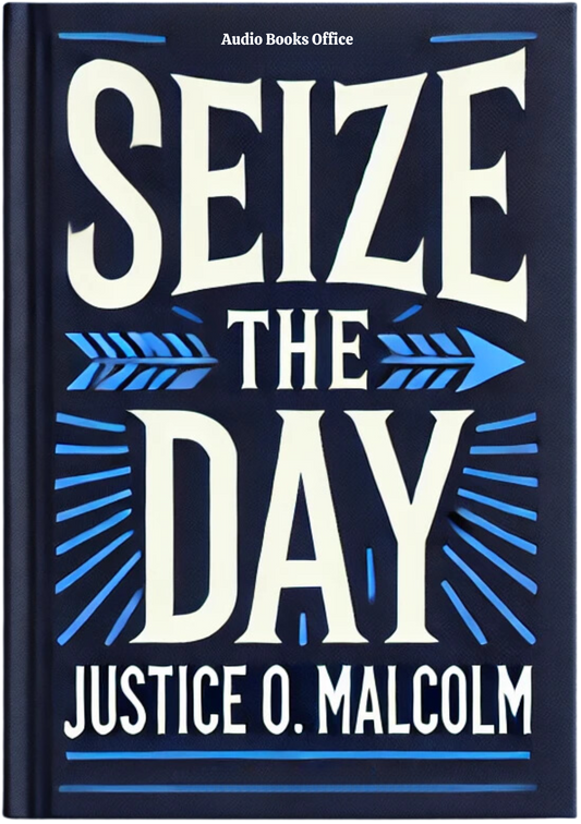 Seize The Day: Don't Count the Days, Make the Days Count