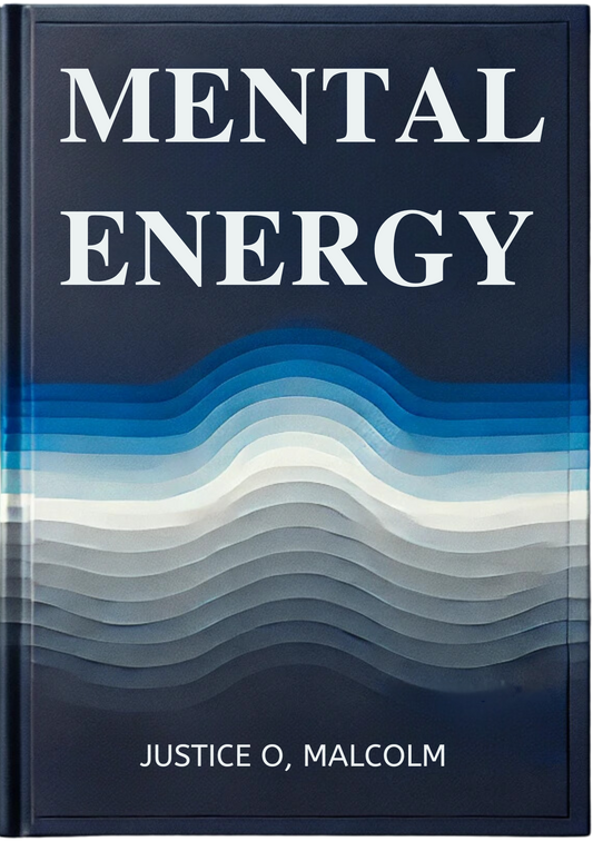 Mental Energy: How Your Whole Life Is Design In Your Mind