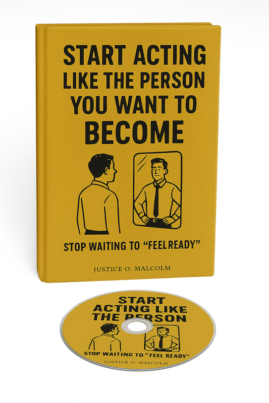 Start Acting Like The Person You Want To Become - Stop Waiting to “Feel Ready” (Audiobook)
